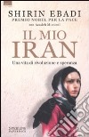 Il mio Iran. Una vita di rivoluzione e speranza libro