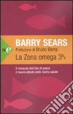 La zona Omega 3rx. Il miracolo dell'olio di pesce, il nuovo alleato della nostra salute