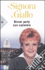 Dinner party con cadavere. La signora in giallo libro