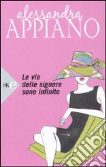 Le vie delle signore sono infinite libro