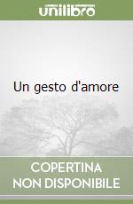 Un gesto d'amore libro