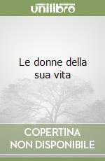 Le donne della sua vita