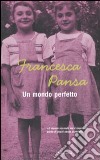 Un mondo perfetto libro di Pansa Francesca