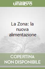 La Zona: la nuova alimentazione