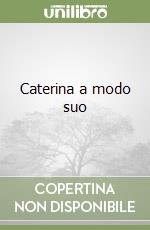 Caterina a modo suo libro