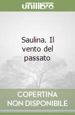 Saulina. Il vento del passato libro usato