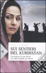 Sui sentieri del Kurdistan. L'avventura di una donna che sfidò Saddam per amore libro