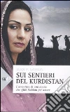 Sui sentieri del Kurdistan. L'avventura di una donna che sfidò Saddam per amore libro di Sasson Jean P.