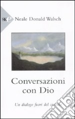 Conversazioni con Dio. Un dialogo fuori del comune. Vol. 1 libro