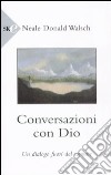 Conversazioni con Dio. Un dialogo fuori del comune. Vol. 1 libro