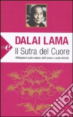 Il sutra del cuore. Riflessioni sulla natura dell'uomo e sulla felicità libro