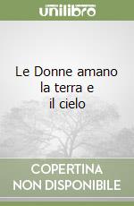 Le Donne amano la terra e il cielo libro