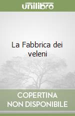 La Fabbrica dei veleni