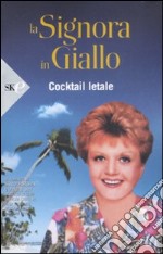 Cocktail letale. La signora in giallo libro