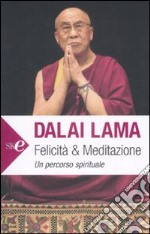 Felicità e meditazione. Un percorso spirituale libro