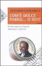 Com'è dolce Parigi... o no!? libro