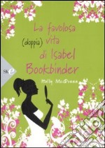 La Favolosa (doppia) vita di Isabel Bookbinder libro