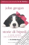 Storie di bipedi e altri animali che fanno bene al cuore libro