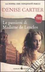 Le Passioni di Madame de Lenclos libro