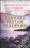 L'amore non può attendere. La dinastia di Ravenscar libro