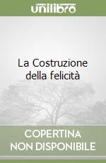 La Costruzione della felicità libro