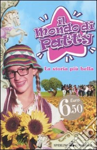 La Storia più bella. Il mondo di Patty libro