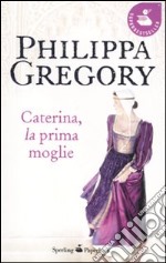 Caterina, la prima moglie libro