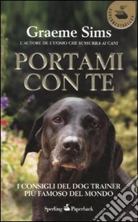 Portami con te. I consigli del dog trainer più famoso del mondo libro