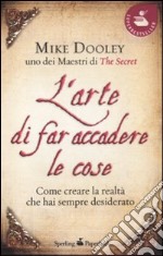 L`ARTE DI FARE ACCADERE LECOSE