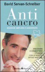 Anticancro. Prevenire e combattere i tumori con le nostre difese naturali libro