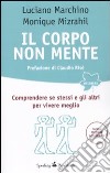 Il corpo non mente. Comprendere se stessi e gli altri per vivere meglio libro di Marchino Luciano Mizrahil Monique