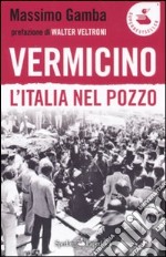 Vermicino. L'Italia nel pozzo libro