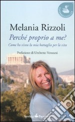 Perché proprio a me? Come ho vinto la mia battaglia per la vita libro