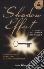 The shadow effect. Il potere del nostro lato oscuro libro