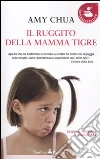 Il ruggito della mamma tigre libro di Chua Amy