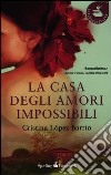 La casa degli amori impossibili libro