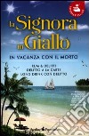 La signora in giallo. In vacanza con il morto: Rum & delitti-Delitto à la carte-Long drink con delitto libro