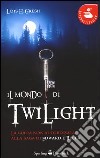 Il mondo di Twilight libro di Gresh Lois H.