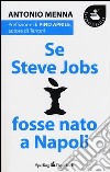 Se Steve Jobs fosse nato a Napoli libro