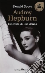 Audrey Hepburn. L'incanto di una donna libro