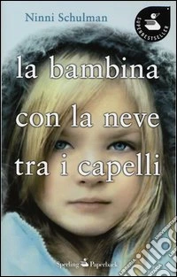 La bambina con la neve tra i capelli libro