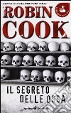 Il segreto delle ossa libro di Cook Robin