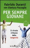 Per sempre giovani. Il circolo virtuoso della longevità libro