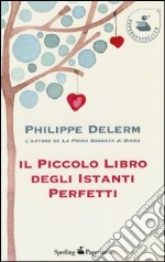 Il piccolo libro degli istanti perfetti libro