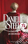 La duchessa libro di Steel Danielle