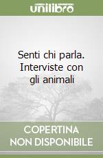 Senti chi parla. Interviste con gli animali libro