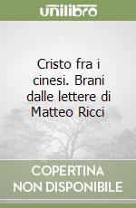 Cristo fra i cinesi. Brani dalle lettere di Matteo Ricci