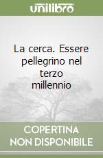 La cerca. Essere pellegrino nel terzo millennio