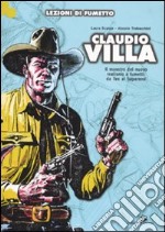 Claudio Villa. Il maestro del nuovo realismo a fumetti: da Tex ai Supereroi. Ediz. illustrata