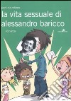 La vita sessuale di Alessandro Baricco libro